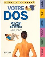 Votre Dos : Soulager Soigner Renforcer 2892499119 Book Cover