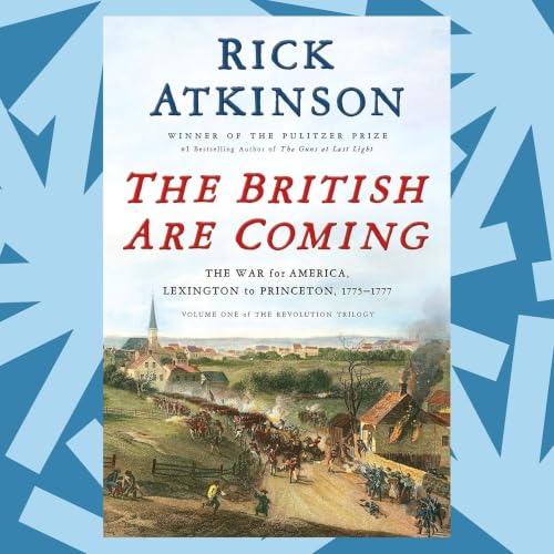 Revisiting the story of the American Revolution with Rick Atkinson