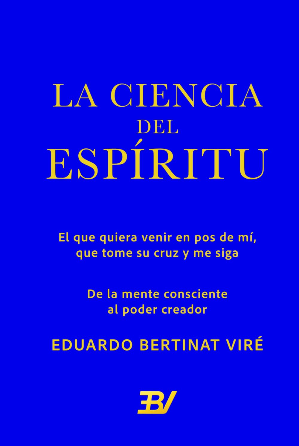 La Ciencia del Espíritu: De la mente consciente al poder creador