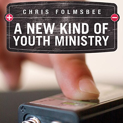 A New Kind of Youth Ministry by Chris Folmsbee