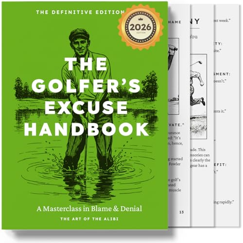 The Golfers Excuse Handbook The No.1 Golf Gifts for Men UK 2026 Edition Perfect Novelty Gift for Golfers Golf Accessories for Men 550+ Excuses over 124 Pages plus Facts and Famous Quotes