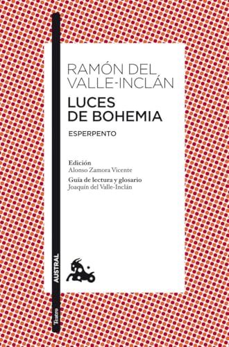 Luces de Bohemia: Esperpento. Edición de Alonso Zamora Vicente. Guía de lectura y glosario de Joaquín del Valle-Inclán: 1 (Clásica)