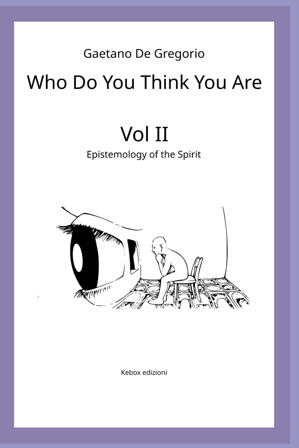 Who Do You Think You Are: Vol. II — Epistemology of the Spirit