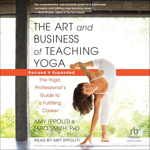 The Art and Business of Teaching Yoga (Revised &amp;amp; Expanded) : Amy Ippoliti, Taro Smith PhD episode artwork