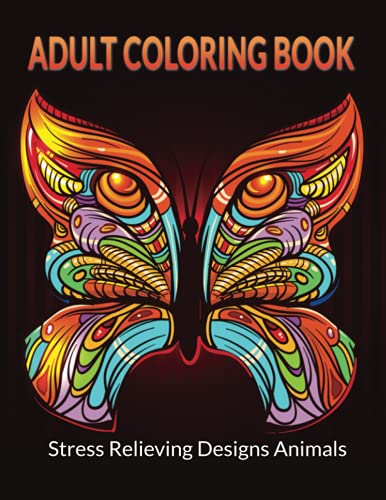 Adult Coloring Book: Stress Relieving Designs Animals. A Lot of Relaxing and Beautiful Scenes for Adults or Kids (Coloring Books for Adults) 60 Stress