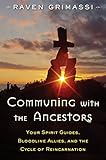 cycle spirit jacke  Communing with the Ancestors: Your Spirit Guides, Bloodline Allies, and the Cycle of Reincarnation