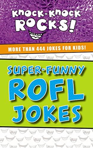 Super-Funny ROFL Jokes: More Than 444 Jokes for Kids (Knock-Knock Rocks)