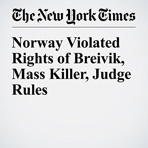 Norway Violated Rights of Breivik, Mass Killer, Judge Rules cover art