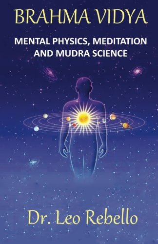 Brahma Vidya: Mental Physics, Meditation & Mudra Science
