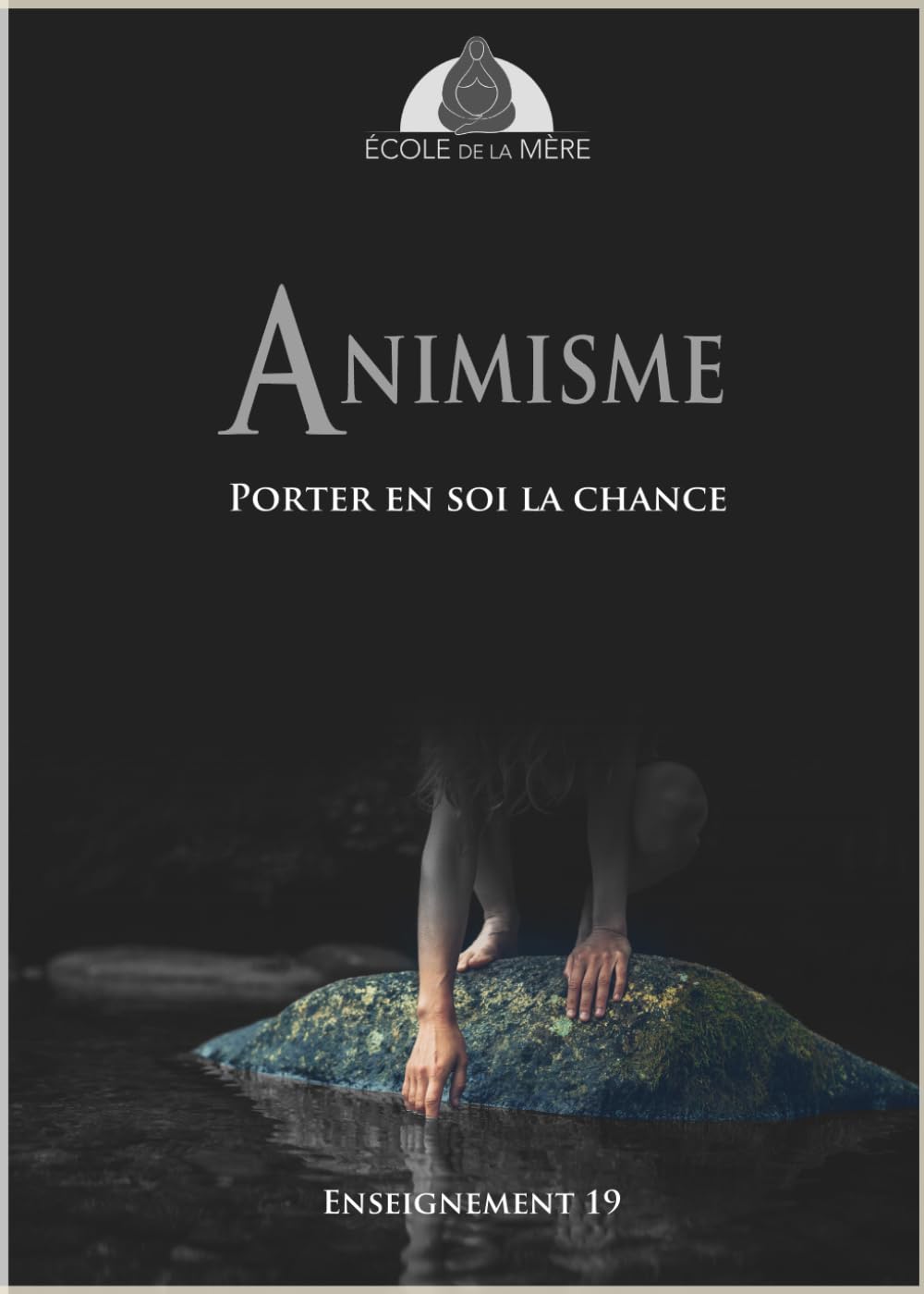 Animisme: Porter en soi la chance (École de la Mère)