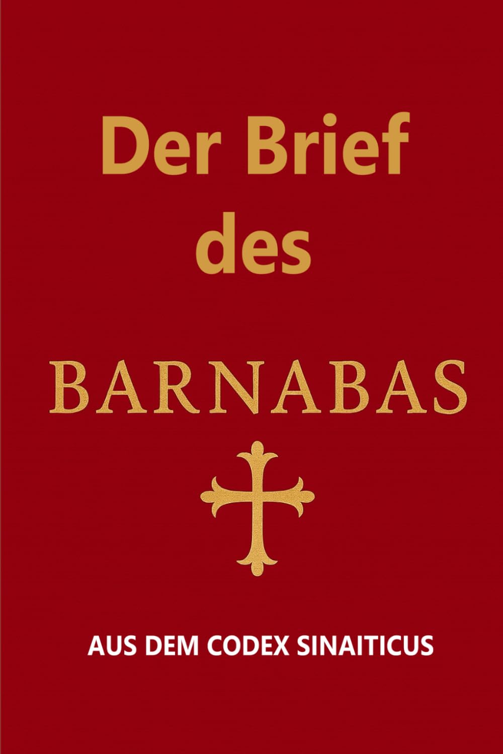 Der Brief des Barnabas: AUS DEM CODEX SINAITICUS