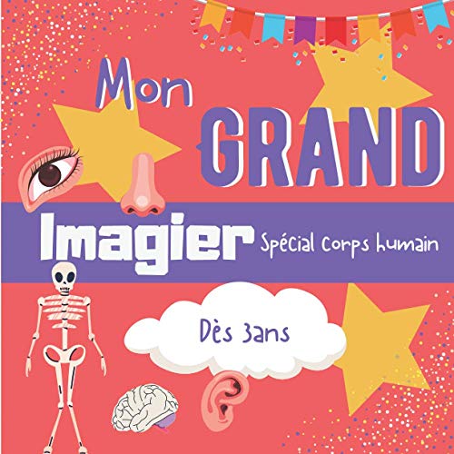 Mon grand imagier spécial corps humain dès 3ans: livre éducatif en couleur pour apprendre le vocabulaire du corps humain | + de 50 images pour les ... et apprend des nouveaux mots (French Edition)