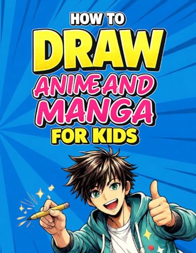 How to Draw Anime and Manga for Kids: Step-by-Step Drawing Book to Learn How to Draw Anime Characters and Manga for Beginners