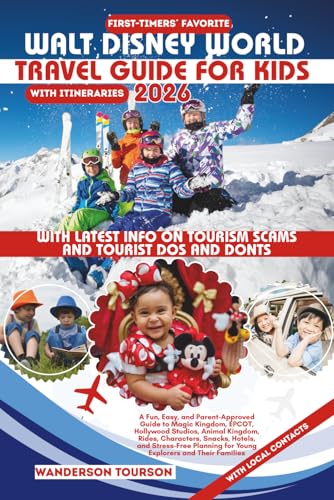 WALT DISNEY WORLD TRAVEL GUIDE FOR KIDS 2026: A Fun, Easy, and Parent-Approved Guide to Magic Kingdom, EPCOT, Hollywood Studios, Animal Kingdom, ... (World Careful Explorer Essential Series)