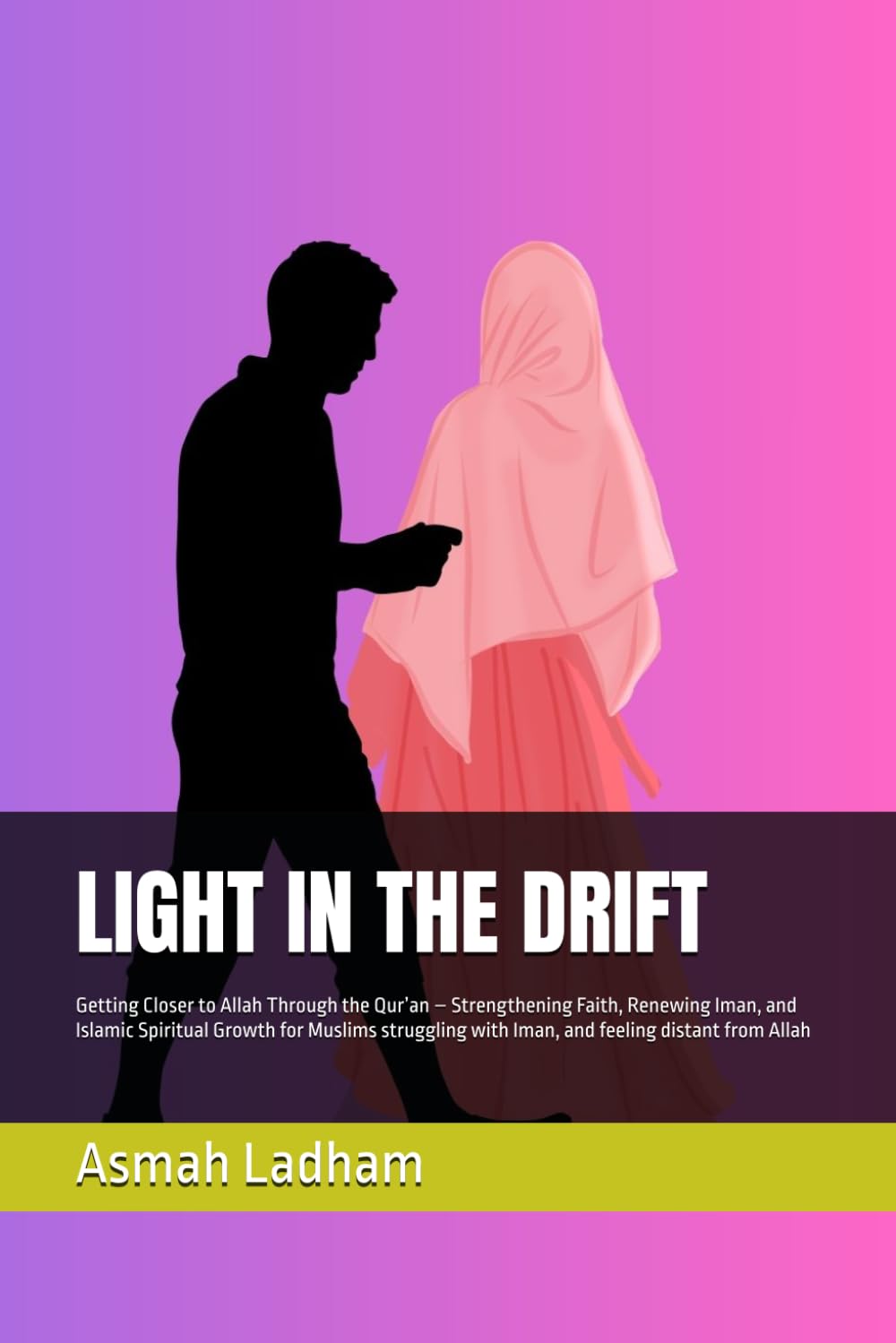 LIGHT IN THE DRIFT: Getting Closer to Allah Through the Qur’an – Strengthening Faith, Renewing Iman, and Islamic Spiritual Growth for Muslims ... from Allah (The Strengthening Iman Series)