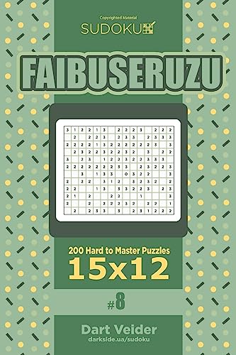 Sudoku Faibuseruzu - 200 Hard to Master Puzzles 15x12 (Volume 8)