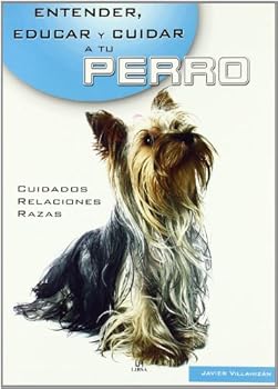 Paperback Entender, Educar Y Cuidar a Tu Perro/ Understanding, Educating and Taking Care of Your Dog (Entender, Educar Y Cuidar Tu Mascota / Understand, Educate and Care for your Pet) (Spanish Edition) [Spanish] Book