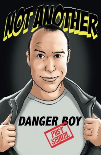 Not Another Danger Boy: Post Sequel: Volume 3 1512025143 Book Cover