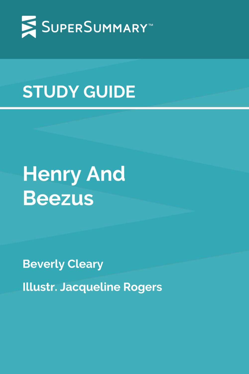 Study Guide: Henry And Beezus by Beverly Cleary, Illustr. Jacqueline Rogers (SuperSummary)