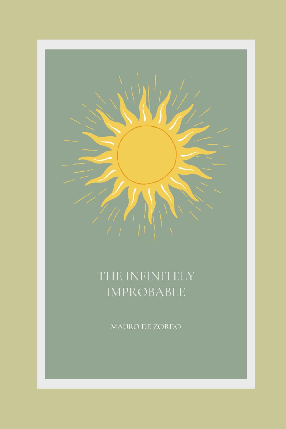 The Infinitely Improbable (Still onward winds the way)