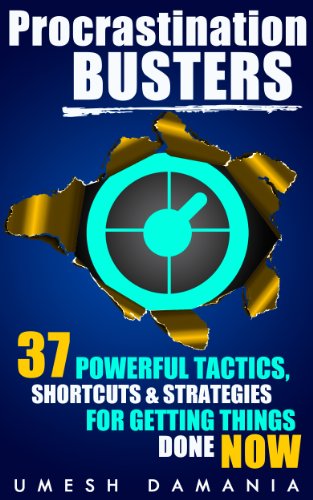 Procrastination Busters: 37 Powerful Tactics, Shortcuts, & Strategies for Getting