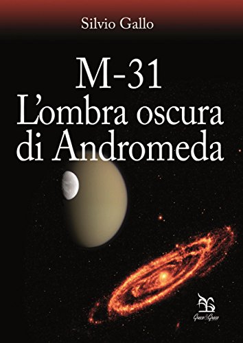 M-31 L’ombra oscura di Andromeda M-31 L’ombra oscura di Andromeda