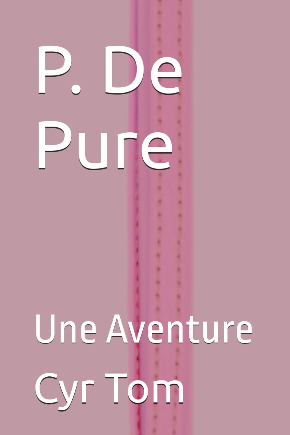 P. De Pure: Une Aventure
