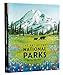 The Art of the National Parks (Fifty-Nine Parks): (National Parks Art Books, Books For Nature Lovers, National Parks Posters, The Art of the National Parks)