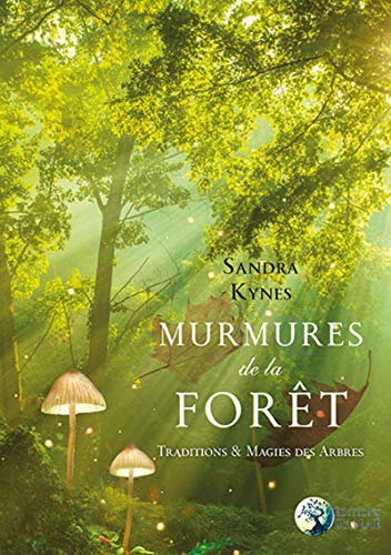 Télécharger Murmures de la forêt: Traditions et Magies des arbres PDF