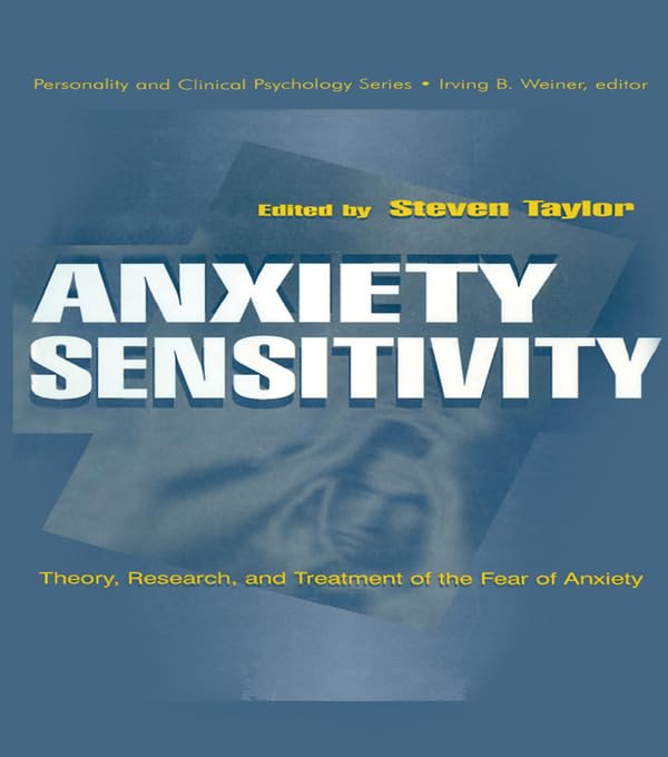Anxiety Sensitivity: theory, Research, and Treatment of the Fear of Anxiety      1st Edition, Kindle Edition