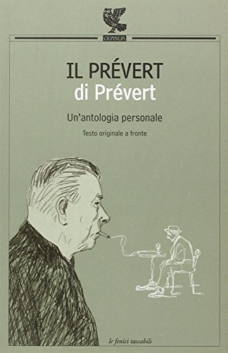 Il Prévert di Prévert. Un'antologia personale. Testo francese a fronte Il Prévert di Prévert. Un'antologia personale. Testo francese a fronte