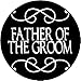 Father of the Groom - Wedding Marriage Bachelor Party (Black & White) 1.25