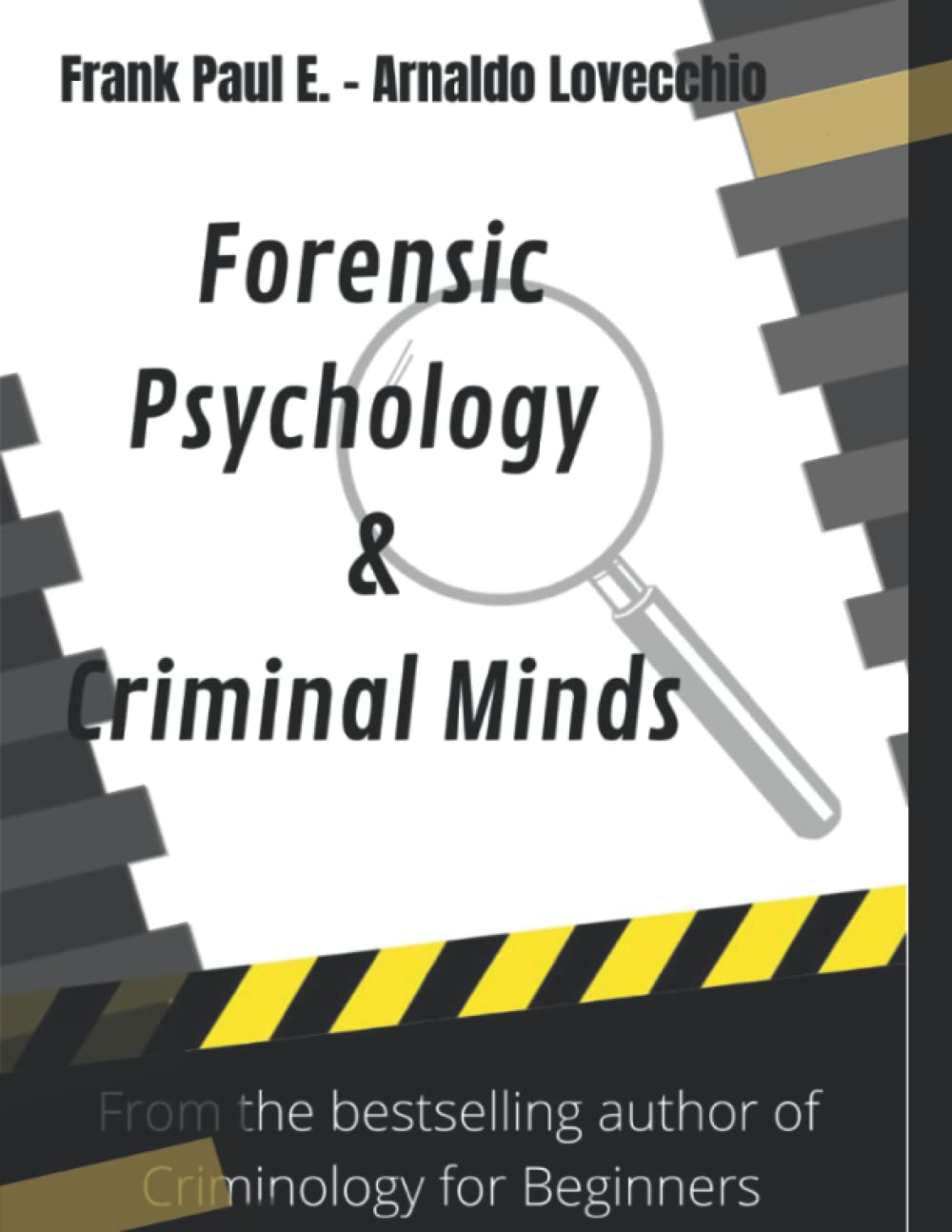 Forensics Psychology & Criminal Minds: (Criminology for beginners) (Criminology, Criminal Profiling, Serial Killers, Forensics Psychology)