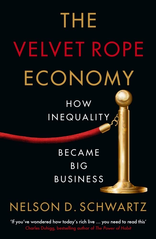 The Velvet Rope Economy : How Inequality Became Big Business