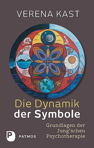 Die Dynamik der Symbole: Grundlagen der Jung'schen Psychotherapie