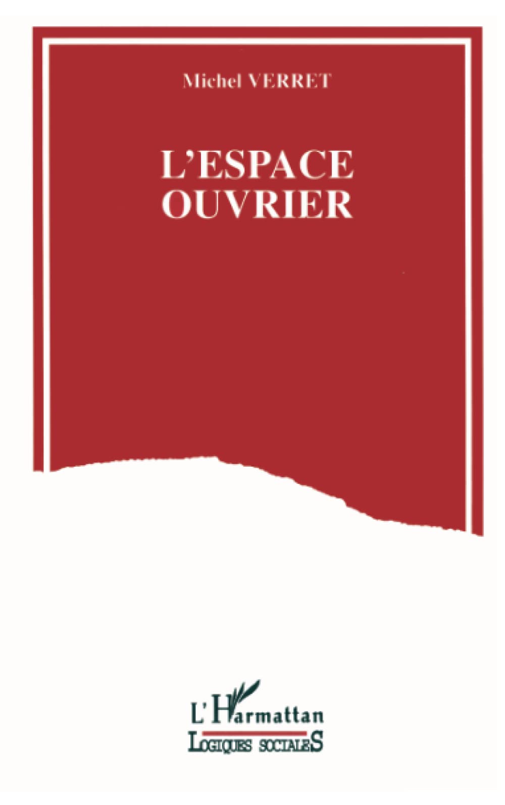 L'espace ouvrier édition illustrée avec archives historiques