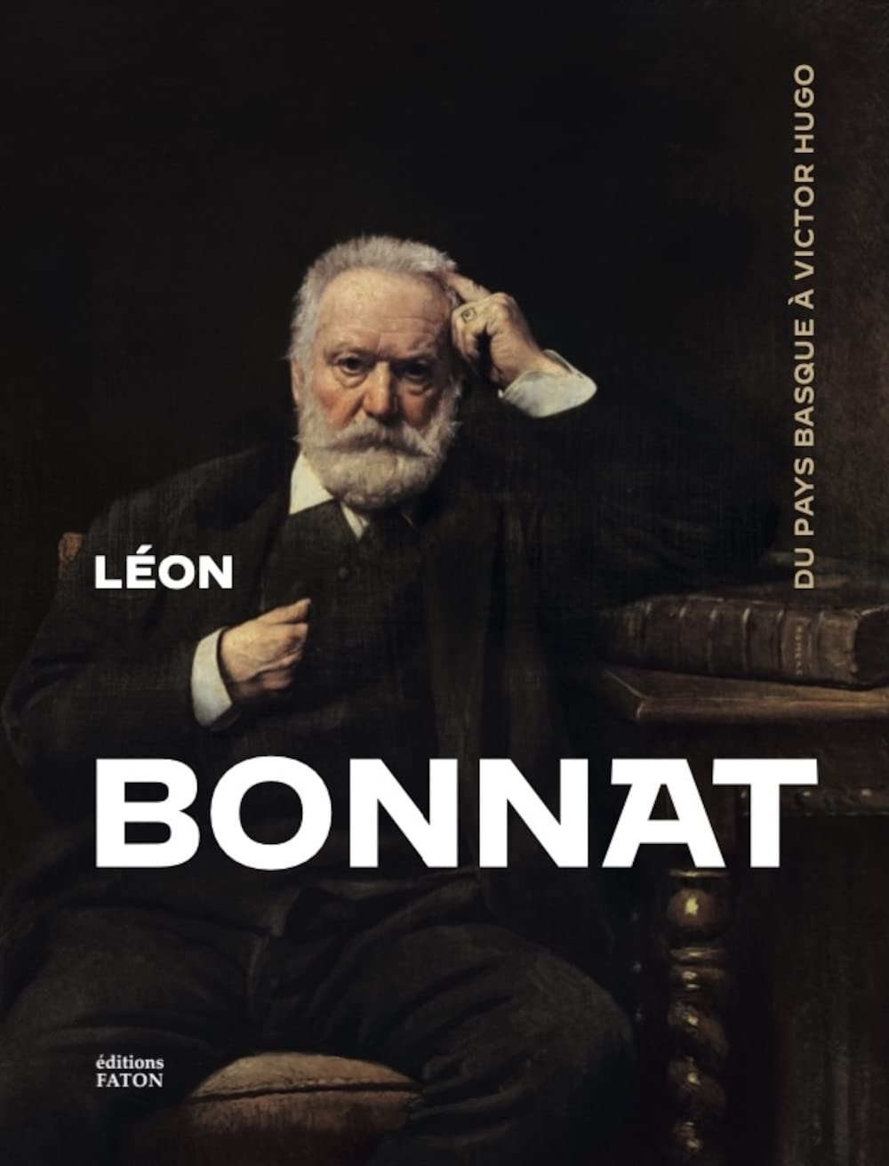 Léon Bonnat peintre (1833-1922) : livre d'art biographique de Bayonne à Hugo