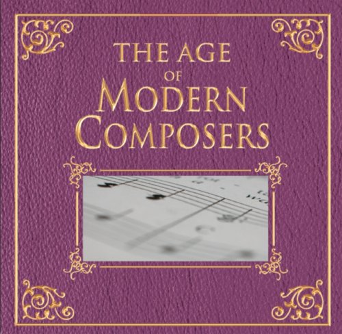 THE AGE OF MODERN COMPOSERS