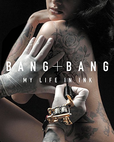 Bang Bang: My Life in Ink – The Most In-Demand Tattoo Artist's Visual Tour with Striking...