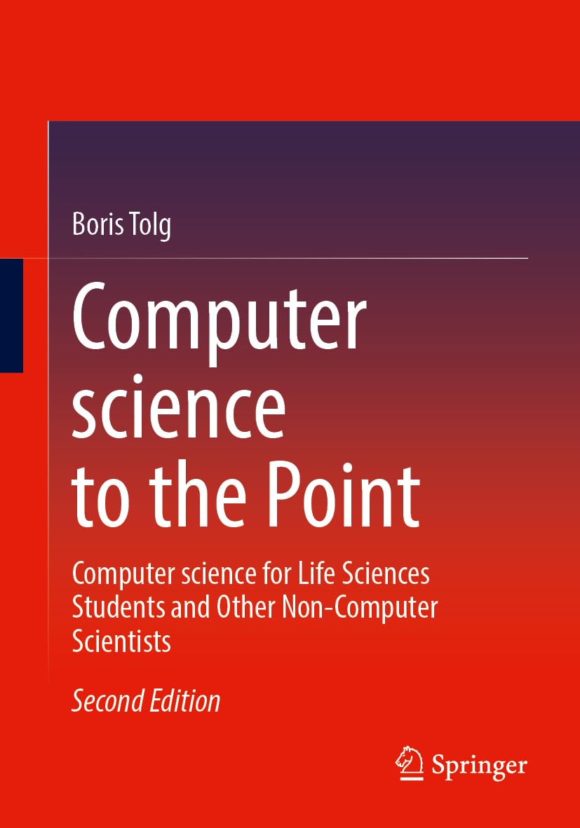 Computer science to the Point: Computer science for Life Sciences Students and Other Non-Computer Scientists