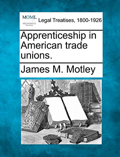 Apprenticeship in American Trade Unions.