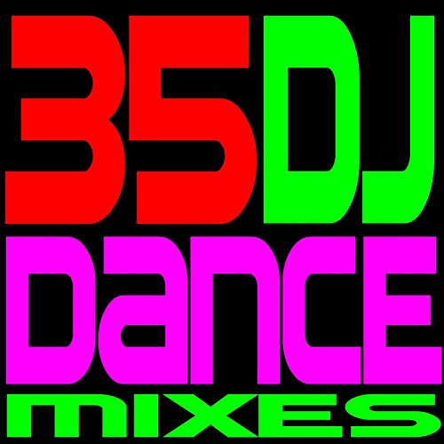 35 DJ Dance Mixes [Clean] Dance Hits! Remixed Digital Music