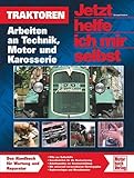 Traktoren: Arbeiten an Technik, Motor und Karosserie