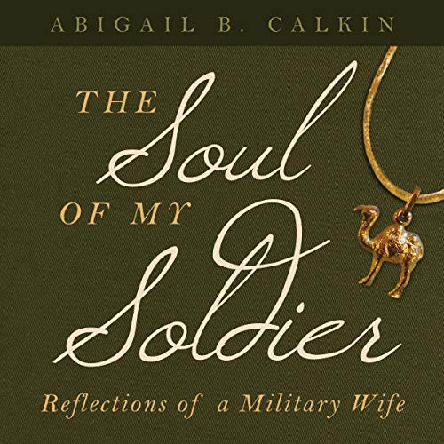 The Soul of My Soldier: Reflections of a Military Wife : Abigail B. Calkin episode artwork