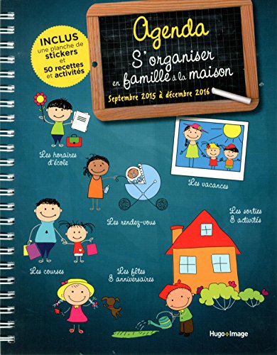 Agenda s'organiser en famille à la maison Septembre 2015 à Décembre 2016 Agenda s'organiser en famille à la maison Septembre 2015 à Décembre 2016