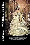 A Belle of the Fifties: Memoirs of Mrs. Clay, of Alabama, Covering Social and Political Life in Washington and the South, 1853-66. Put Into Narrative Form By Ada Sterling