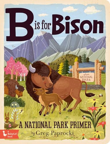 B Is for Bison: A National Parks Primer (Alphabet Primers)