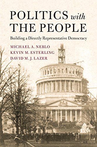 Politics with the People: Building a Directly Representative Democracy (Cambridge Studies in Public Opinion and Political Psychology Book 555)