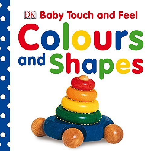 Colours and Shapes (Baby Touch and Feel) by Dorling Kindersley (February 2, 2009) Board book