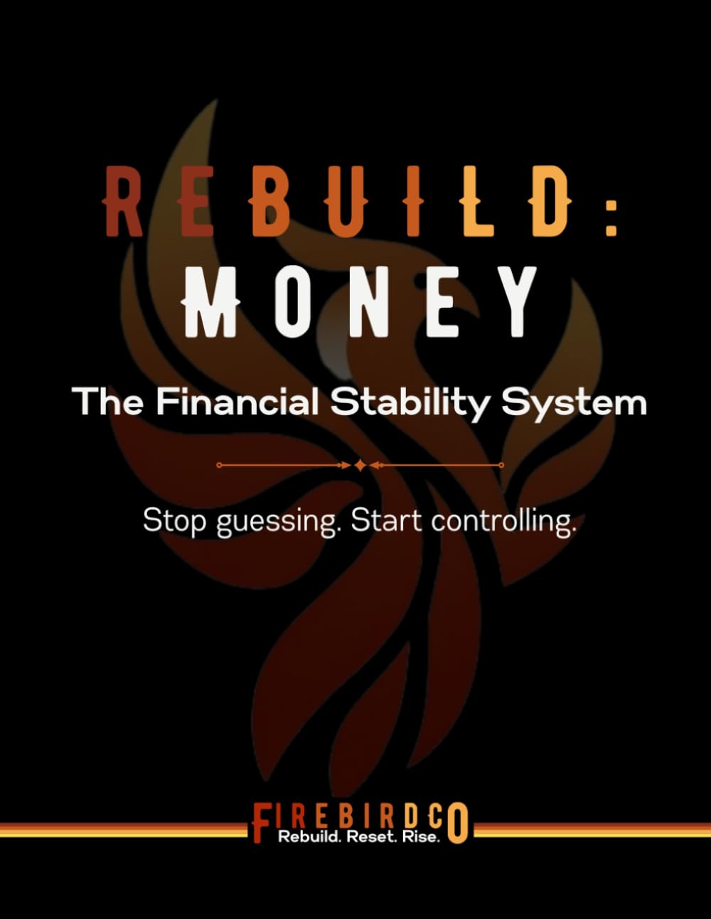 REBUILD: Money: The Financial Stability System for Rebuilding Control, Confidence, and Consistent Money Habits